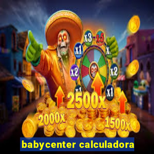 babycenter calculadora